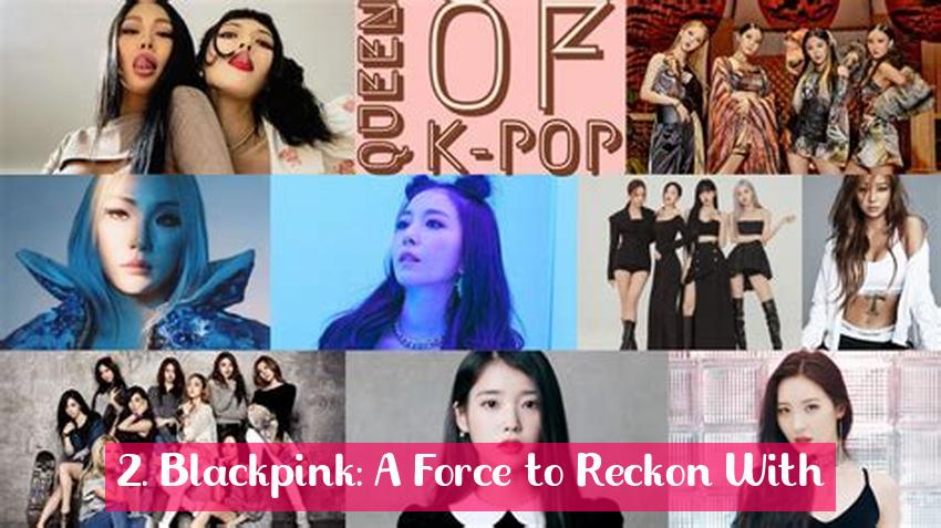 2. Blackpink: A Force to Reckon With