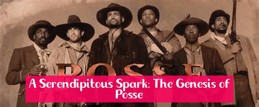 A Serendipitous Spark: The Genesis of Posse