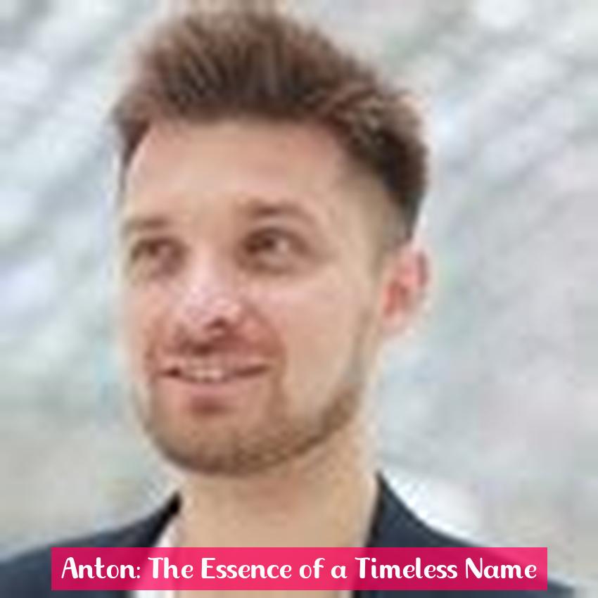 Anton: The Essence of a Timeless Name