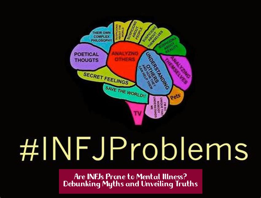 Are INFJs Prone to Mental Illness? Debunking Myths and Unveiling Truths