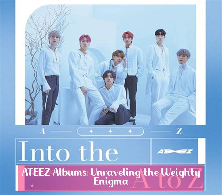 ATEEZ Albums: Unraveling the Weighty Enigma