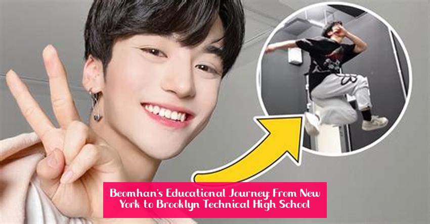 Beomhan's Educational Journey: From New York to Brooklyn Technical High School