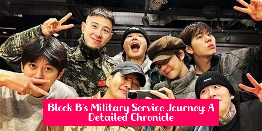 Block B's Military Service Journey: A Detailed Chronicle