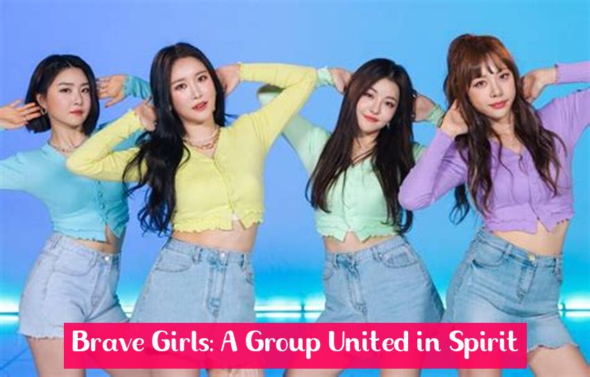 Brave Girls: A Group United in Spirit