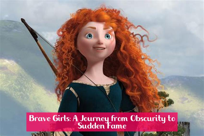 Brave Girls: A Journey from Obscurity to Sudden Fame