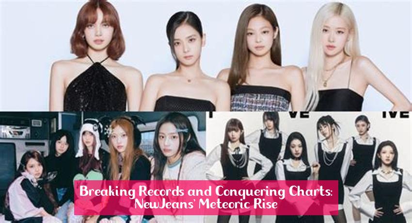 Breaking Records and Conquering Charts: NewJeans' Meteoric Rise