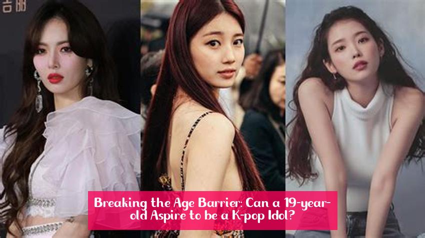 Breaking the Age Barrier: Can a 19-year-old Aspire to be a K-pop Idol?