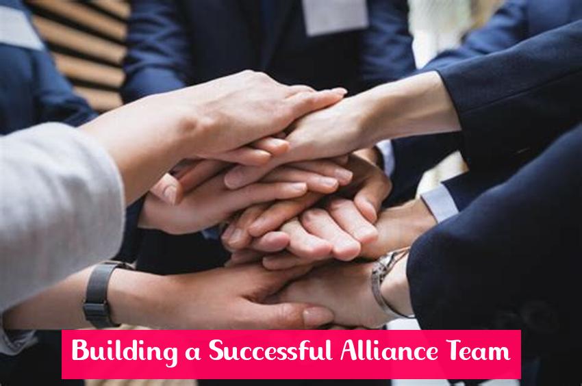 Building a Successful Alliance Team