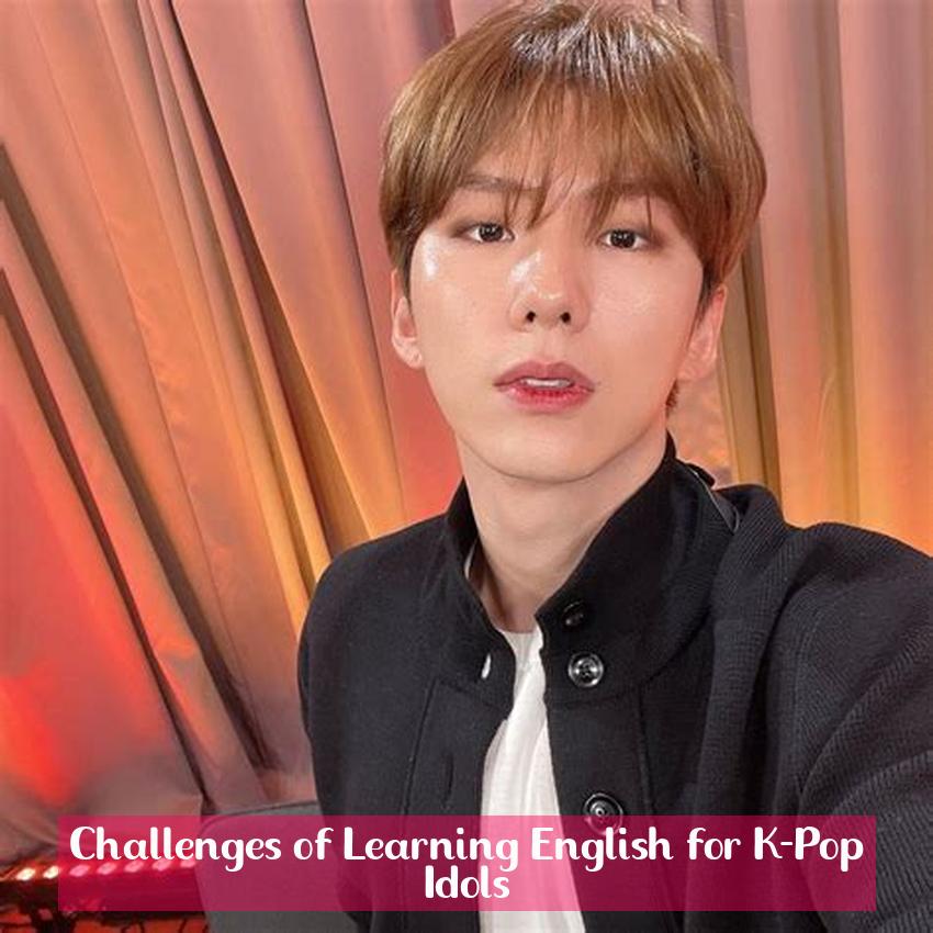 Challenges of Learning English for K-Pop Idols