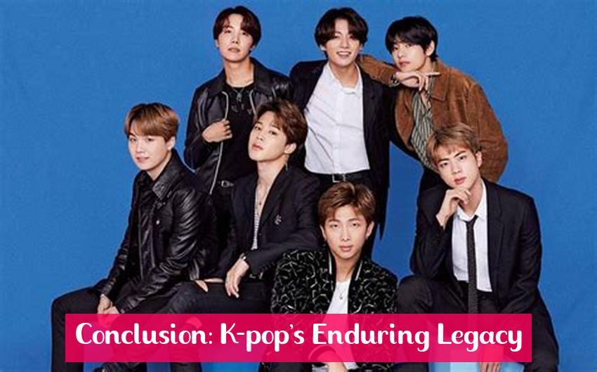 Conclusion: K-pop's Enduring Legacy
