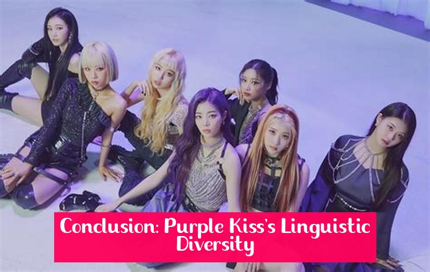 Conclusion: Purple Kiss's Linguistic Diversity