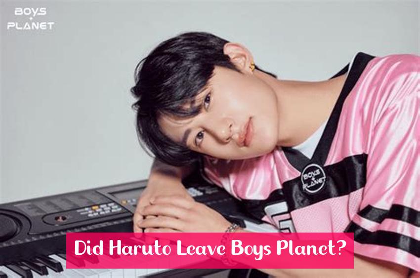 Did Haruto Leave Boys Planet?