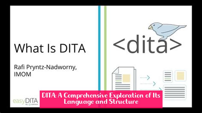 DITA: A Comprehensive Exploration of Its Language and Structure