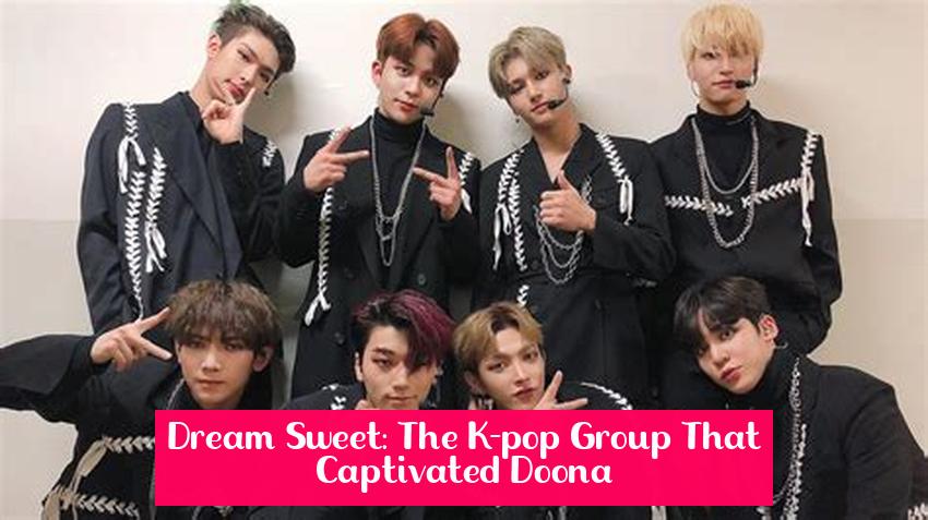 Dream Sweet: The K-pop Group That Captivated Doona