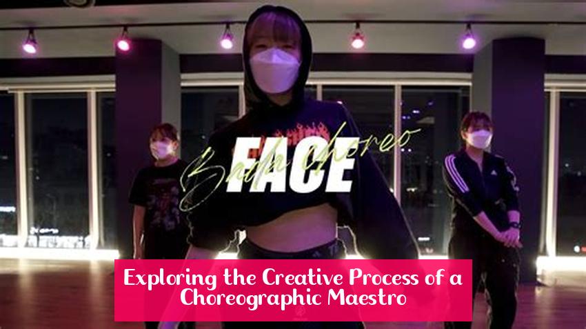 Exploring the Creative Process of a Choreographic Maestro