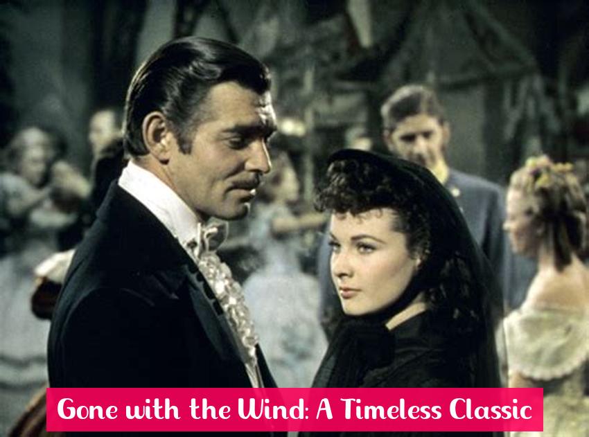 Gone with the Wind: A Timeless Classic