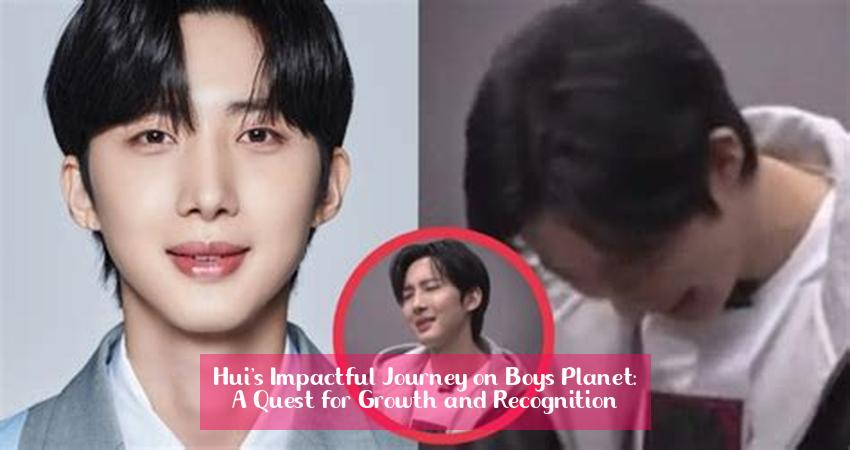 Hui's Impactful Journey on Boys Planet: A Quest for Growth and Recognition