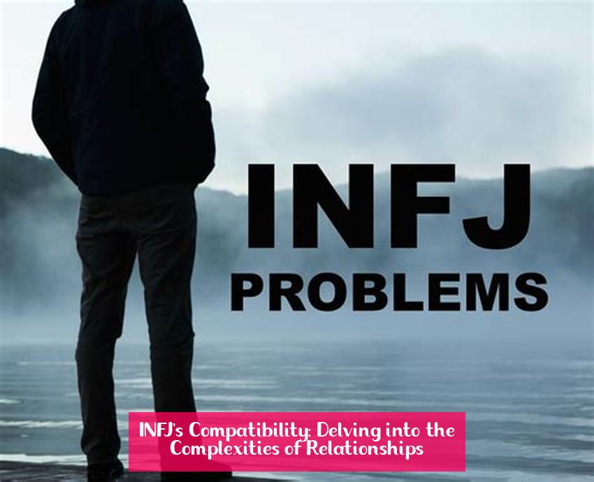 INFJ's Compatibility: Delving into the Complexities of Relationships