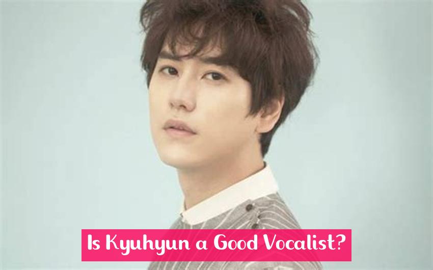 Is Kyuhyun a Good Vocalist?
