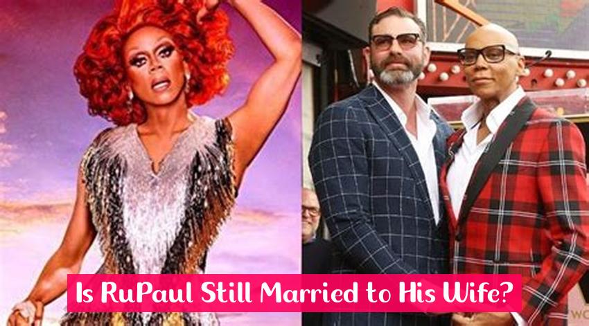 Is RuPaul Still Married to His Wife?