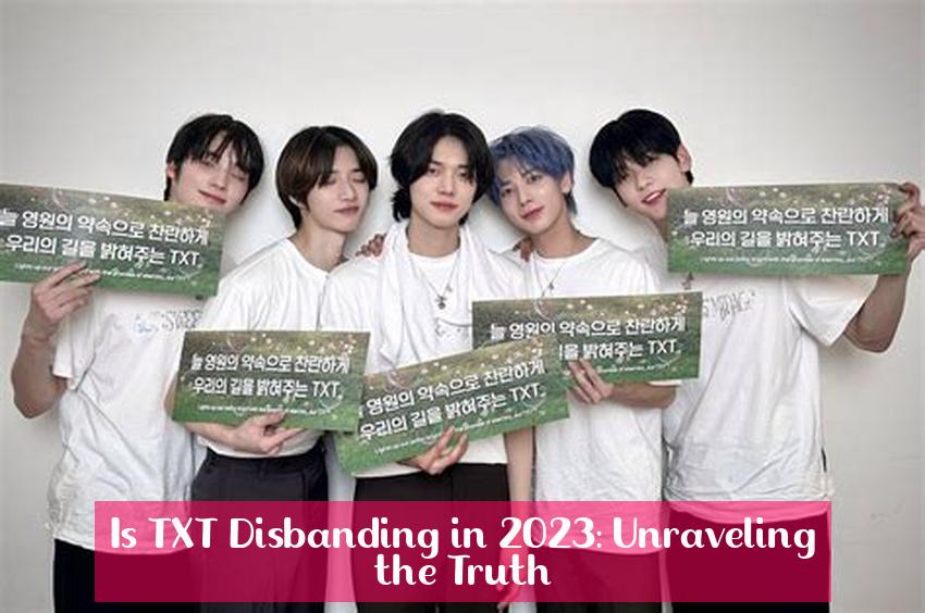Is TXT Disbanding in 2023: Unraveling the Truth
