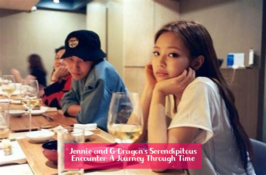 Jennie and G-Dragon's Serendipitous Encounter: A Journey Through Time