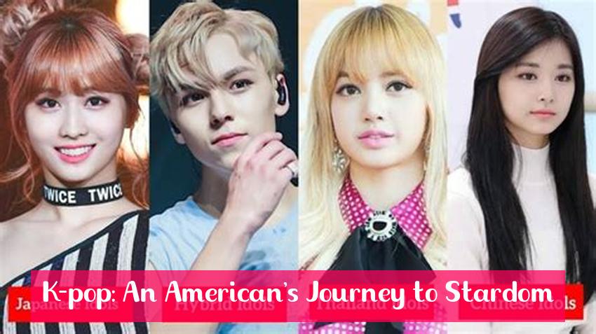 K-pop: An American's Journey to Stardom