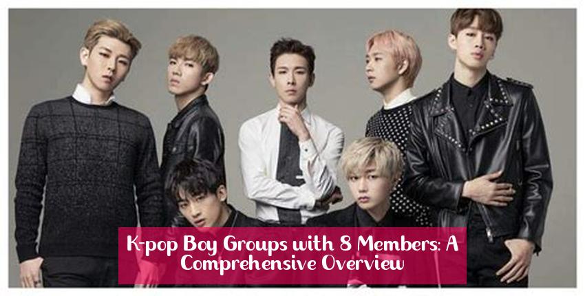 K-pop Boy Groups with 8 Members: A Comprehensive Overview
