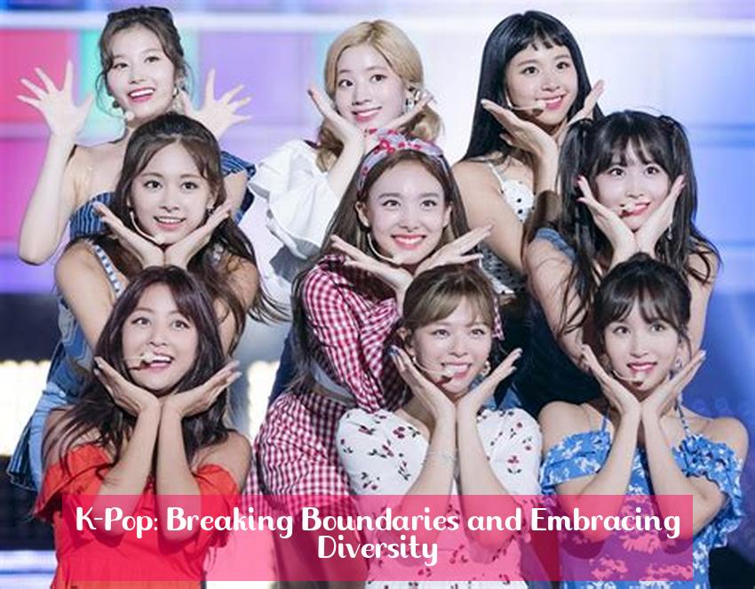 K-Pop: Breaking Boundaries and Embracing Diversity