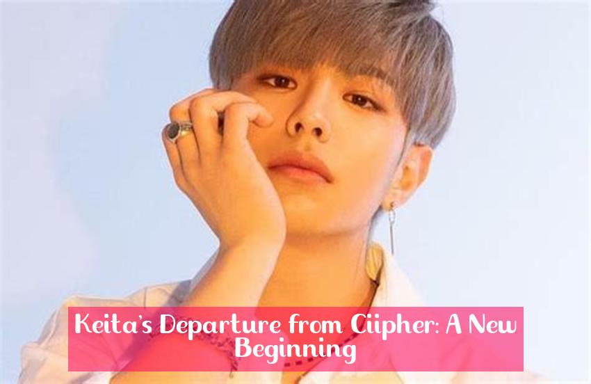 Keita's Departure from Ciipher: A New Beginning