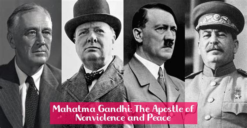 Mahatma Gandhi: The Apostle of Nonviolence and Peace