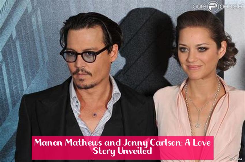 Manon Mathews and Jonny Carlson: A Love Story Unveiled