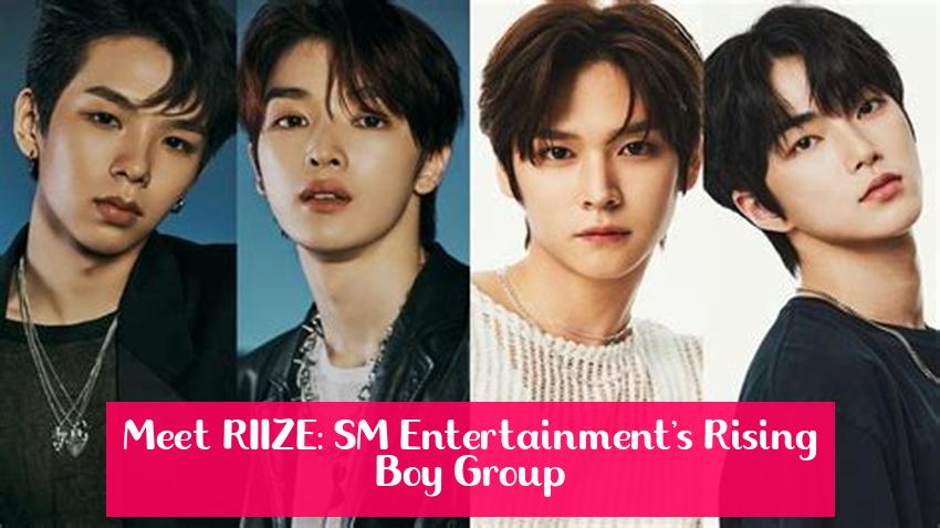 Meet RIIZE: SM Entertainment's Rising Boy Group