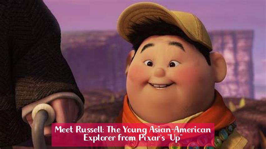 Meet Russell: The Young Asian-American Explorer from Pixar's "Up"