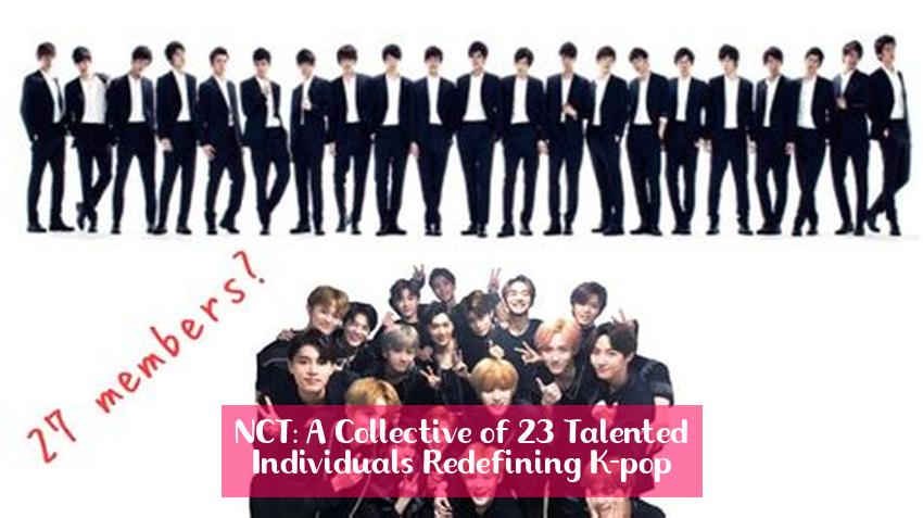 NCT: A Collective of 23 Talented Individuals Redefining K-pop