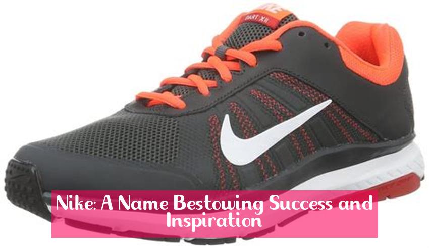 Nike: A Name Bestowing Success and Inspiration