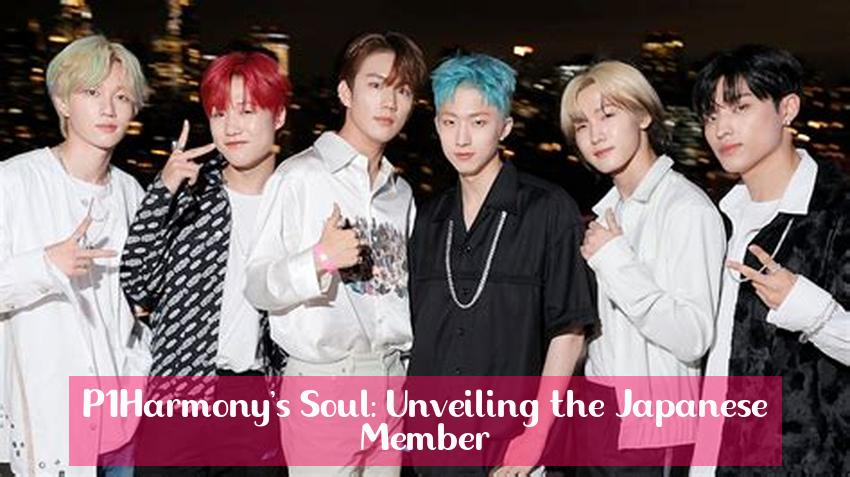 P1Harmony's Soul: Unveiling the Japanese Member
