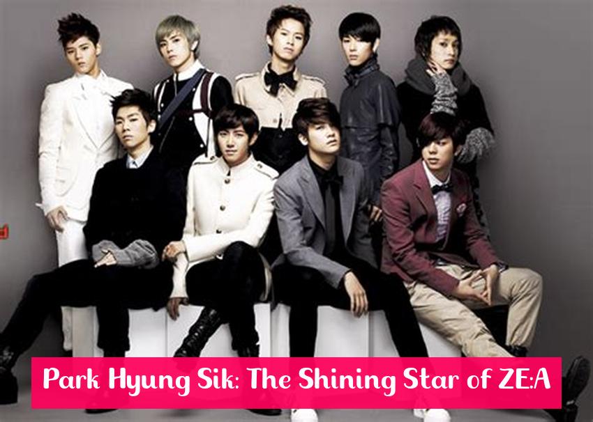 Park Hyung Sik: The Shining Star of ZE:A