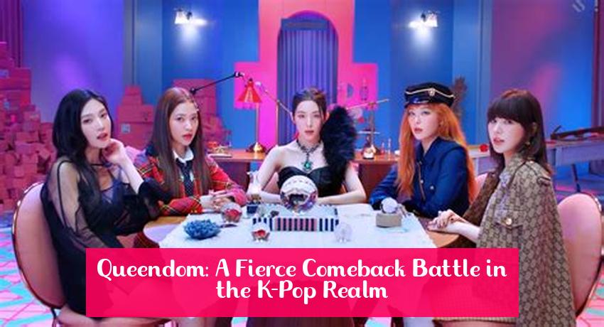 Queendom: A Fierce Comeback Battle in the K-Pop Realm