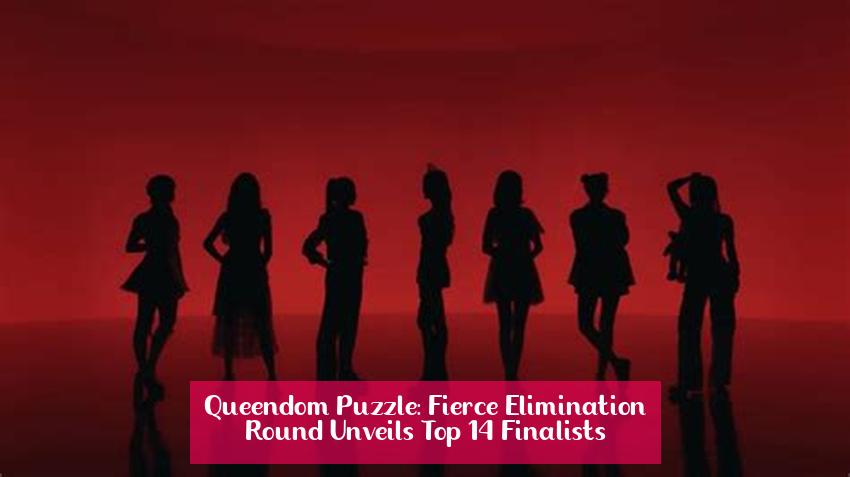 Queendom Puzzle: Fierce Elimination Round Unveils Top 14 Finalists