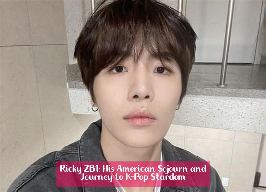 Ricky ZB1: His American Sojourn and Journey to K-Pop Stardom