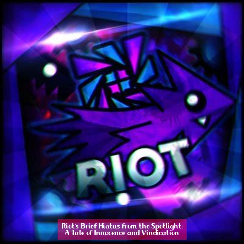 Riot's Brief Hiatus from the Spotlight: A Tale of Innocence and Vindication
