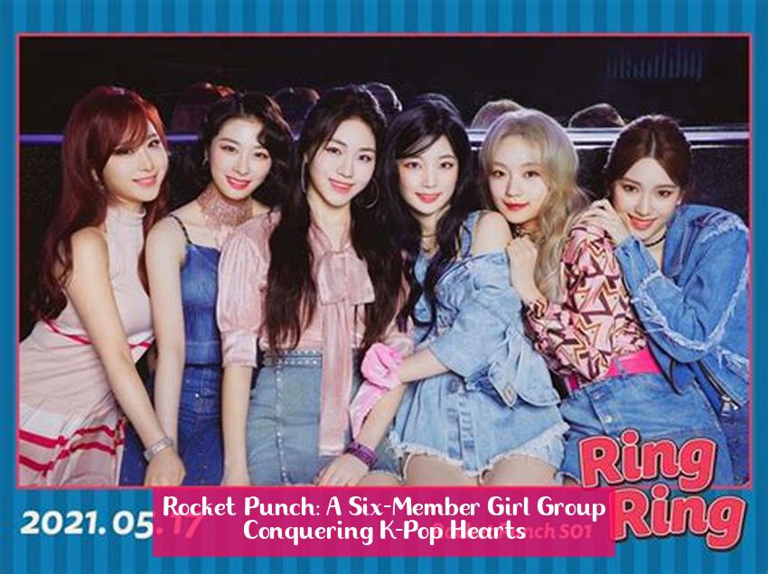 Rocket Punch: A Six-Member Girl Group Conquering K-Pop Hearts