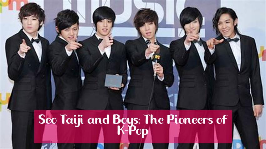 Seo Taiji and Boys: The Pioneers of K-Pop
