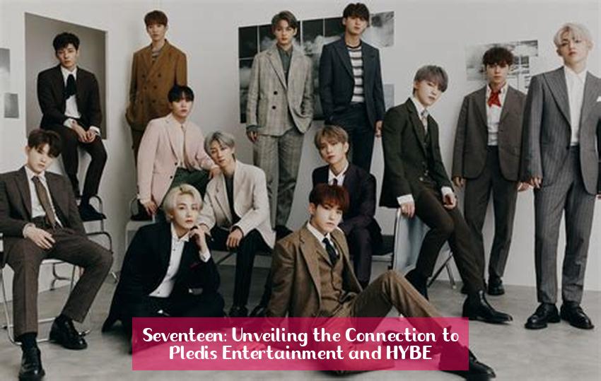 Seventeen: Unveiling the Connection to Pledis Entertainment and HYBE