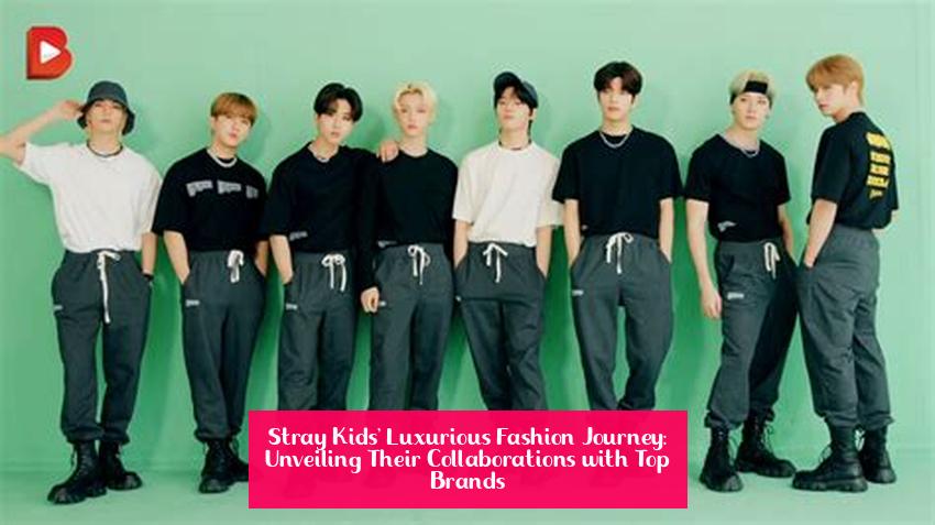 Stray Kids' Luxurious Fashion Journey: Unveiling Their Collaborations with Top Brands