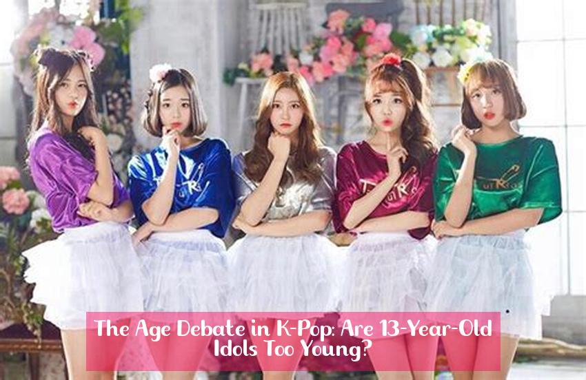 The Age Debate in K-Pop: Are 13-Year-Old Idols Too Young?