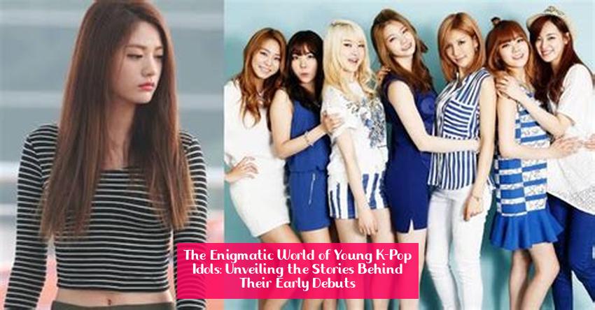 The Enigmatic World of Young K-Pop Idols: Unveiling the Stories Behind Their Early Debuts