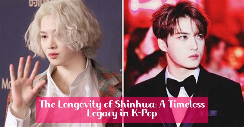 The Longevity of Shinhwa: A Timeless Legacy in K-Pop