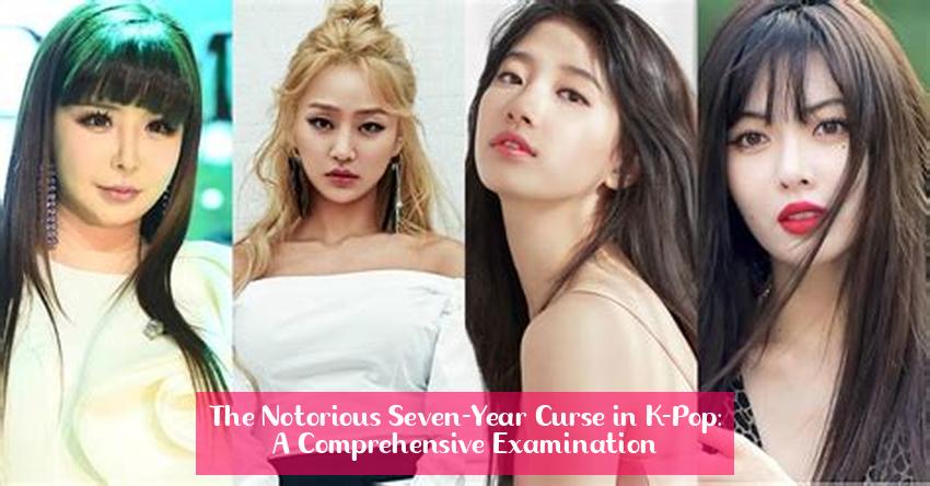 The Notorious Seven-Year Curse in K-Pop: A Comprehensive Examination